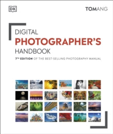 Digital Photographer's Handbook: 7th Edition of the Best-Selling Photography Manual - Tom Ang (Hardback) 05-03-2020 