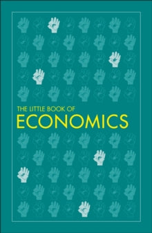 Big Ideas  The Little Book of Economics - DK (Paperback) 07-05-2020 