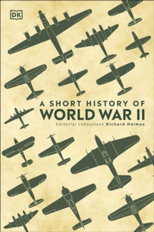 A Short History of World War II - DK; Richard Holmes (Hardback) 07-05-2020 