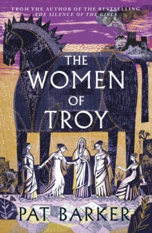The Women of Troy: The Sunday Times Number One Bestseller - Pat Barker (Hardback) 26-08-2021 