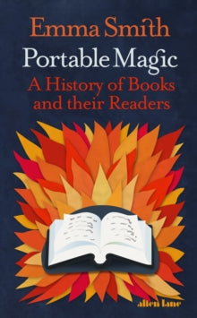 Portable Magic: A History of Books and their Readers - Emma Smith (Hardback) 28-04-2022 