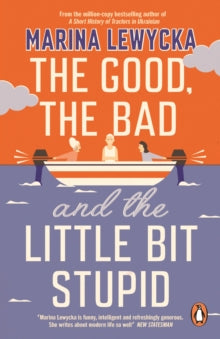 The Good, the Bad and the Little Bit Stupid - Marina Lewycka (Paperback) 04-03-2021 