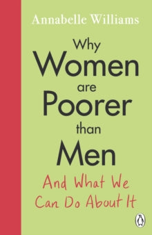 Why Women Are Poorer Than Men and What We Can Do About It - Annabelle Williams (Paperback) 17-02-2022 