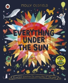 Everything Under the Sun: a curious question for every day of the year - Molly Oldfield (Hardback) 09-09-2021 