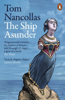 The Ship Asunder: A Maritime History of Britain in Eleven Vessels - Tom Nancollas (Paperback) 30-03-2023 