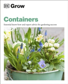 Grow Containers: Essential Know-how and Expert Advice for Gardening Success - Geoff Stebbings (Paperback) 18-03-2021 
