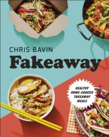 Fakeaway: Healthy Home-cooked Takeaway Meals - Chris Bavin (Hardback) 23-01-2020 