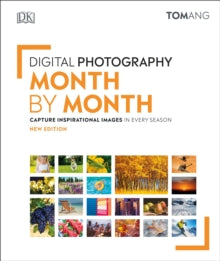 Digital Photography Month by Month: Capture Inspirational Images in Every Season - Tom Ang (Hardback) 07-05-2020 