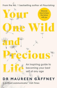 Your One Wild and Precious Life: An Inspiring Guide to Becoming Your Best Self At Any Age - Maureen Gaffney (Paperback) 16-09-2021 