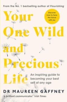 Your One Wild and Precious Life: An Inspiring Guide to Becoming Your Best Self At Any Age - Maureen Gaffney (Paperback) 16-09-2021 