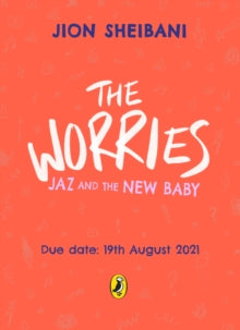 The Worries  The Worries: Jaz and the New Baby - Jion Sheibani (Paperback) 19-08-2021 
