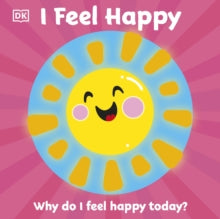 First Emotions: I Feel Happy - DK (Board book) 21-05-2020 