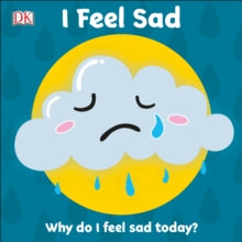 First Emotions: I Feel Sad - DK (Board book) 21-05-2020 