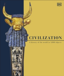 Civilization: A History of the World in 1000 Objects - DK (Hardback) 03-09-2020 