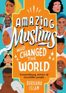 Amazing Muslims Who Changed the World - Burhana Islam; Nabi H. Ali; Reya Ahmed; Saffa Khan; Aaliya Jaleel; Deema Alawa; Aghnia Mardiyah (Hardback) 16-07-2020 