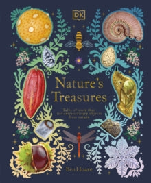 Nature's Treasures: Tales Of More Than 100 Extraordinary Objects From Nature - Ben Hoare (Hardback) 18-11-2021 