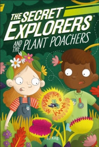 The Secret Explorers and the Plant Poachers - SJ King (Paperback) 07-10-2021 