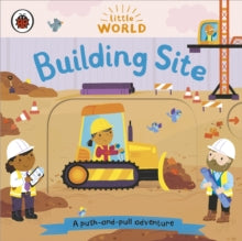 Little World  Little World: Building Site: A push-and-pull adventure - Samantha Meredith; Ladybird (Board book) 29-07-2021 