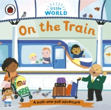 Little World  Little World: On the Train: A push-and-pull adventure - Samantha Meredith (Board book) 16-09-2021 