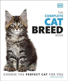 The Complete Cat Breed Book: Choose the Perfect Cat for You - DK (Hardback) 01-07-2021 