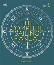 The Complete Sailing Manual - Steve Sleight; Sir Ben Ainslie (Paperback) 06-05-2021 