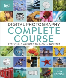 Digital Photography Complete Course: Everything You Need to Know in 20 Weeks - DK (Hardback) 07-01-2021 