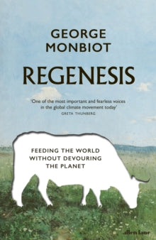 Regenesis: Feeding the World without Devouring the Planet - George Monbiot (Hardback) 26-05-2022 