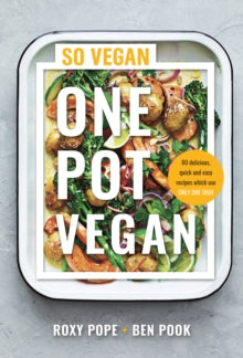 One Pot Vegan: 80 quick, easy and delicious plant-based recipes from the creators of SO VEGAN - Roxy Pope; Ben Pook (Hardback) 23-07-2020 