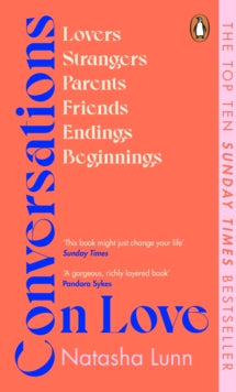 Conversations on Love: with Philippa Perry, Dolly Alderton, Roxane Gay, Stephen Grosz, Esther Perel, and many more - Natasha Lunn (Paperback) 03-02-2022 
