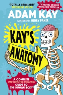 Kay's Anatomy: A Complete (and Completely Disgusting) Guide to the Human Body - Adam Kay; Henry Paker (Hardback) 15-10-2020 