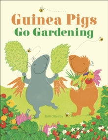 Guinea Pigs Go Gardening - Kate Sheehy; Kate Sheehy (Hardback) 04-02-2021 