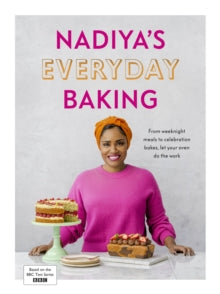 Nadiya's Everyday Baking: From weeknight meals to celebration bakes, let your oven do the work for you - Nadiya Hussain (Hardback) 01-09-2022 