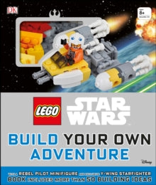 LEGO Build Your Own Adventure  LEGO (R) Star Wars Build Your Own Adventure: With Rebel Pilot Minifigure and Exclusive Y-Wing Starfighter - DK; Daniel Lipkowitz (Hardback) 23-01-2020 