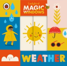 A Ladybird Magic Windows Book  Magic Windows: Weather - Ladybird; Libby Burns (Board book) 04-03-2021 