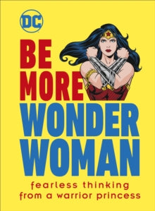 Be More Wonder Woman: Fearless thinking from a warrior princess - Cheryl Rickman (Hardback) 07-05-2020 