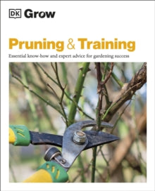 Grow Pruning & Training: Essential Know-how and Expert Advice for Gardening Success - Stephanie Mahon (Paperback) 18-03-2021 