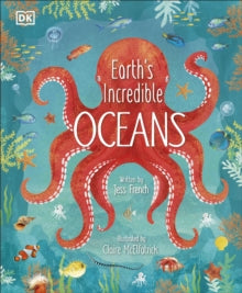 Earth's Incredible Oceans - Jess French; Claire McElfatrick (Hardback) 01-04-2021 