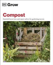 Grow Compost: Essential Know-how and Expert Advice for Gardening Success - Zia Allaway (Paperback) 03-06-2021 