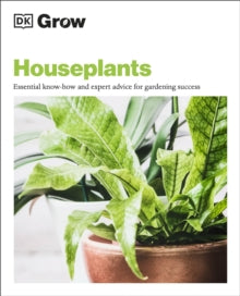 Grow Houseplants: Essential Know-how and Expert Advice for Gardening Success - Tamsin Westhorpe (Paperback) 03-06-2021 