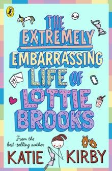 Lottie Brooks  The Extremely Embarrassing Life of Lottie Brooks - Katie Kirby (Paperback) 18-03-2021 