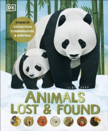 Animals Lost and Found: Stories of Extinction, Conservation and Survival - DK (Hardback) 04-08-2022 