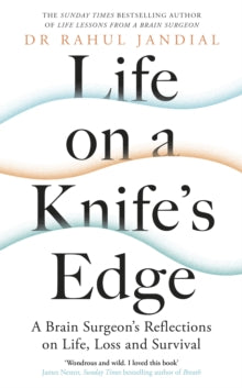 Life on a Knife's Edge: A Brain Surgeon's Reflections on Life, Loss and Survival - Dr Rahul Jandial (Hardback) 03-06-2021 