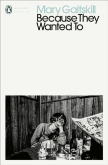 Penguin Modern Classics  Because They Wanted To - Mary Gaitskill (Paperback) 05-11-2020 