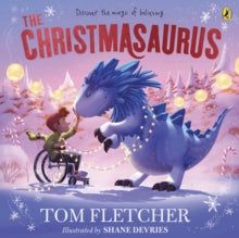 The Christmasaurus: Tom Fletcher's timeless picture book adventure - Tom Fletcher; Shane Devries (Paperback) 29-09-2022 