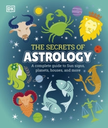 The Secrets of Astrology - DK (Hardback) 01-10-2020 