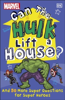Marvel Can The Hulk Lift a House?: And 50 more Super Questions for Super Heroes - Melanie Scott (Paperback) 01-04-2021 