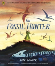 The Fossil Hunter: How Mary Anning unearthed the truth about the dinosaurs - Kate Winter (Paperback) 25-01-2024 