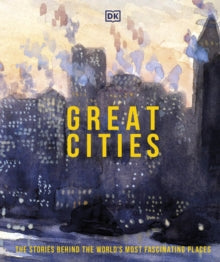 Great Cities: The Stories Behind the World's most Fascinating Places - DK (Hardback) 26-08-2021 