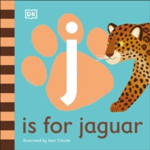 J is for Jaguar - DK; Jean Claude (Board book) 04-02-2021 