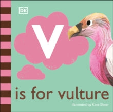 V is for Vulture - DK; Kate Slater (Board book) 04-02-2021 